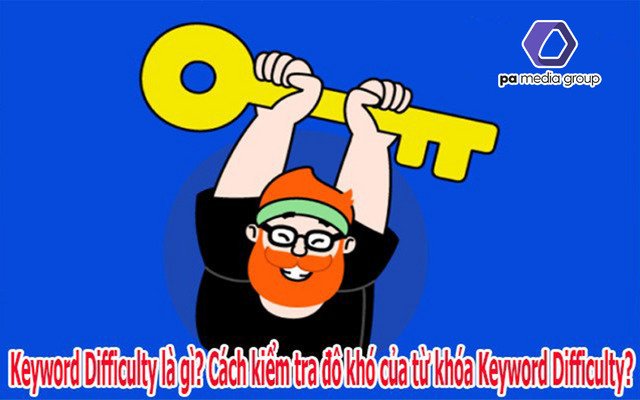 Keyword Difficulty là gì? Cách kiểm tra đô khó của từ khóa Keyword Difficulty?