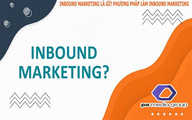 Inbound Marketing là gì? Nghệ thuật chuyển đổi đỉnh cao có phải là Inbound MKT?