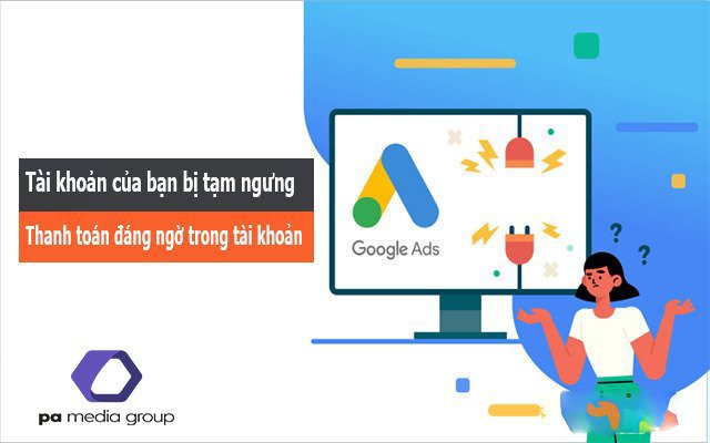 Tài khoản Google Ads bị tạm ngưng? Lỗi phương thức thanh toán nguyên nhân và giải pháp?