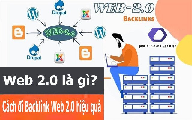 Web 2.0 là gì? Cách tạo Backlink cho Web 2.0 hiệu quả nhất.