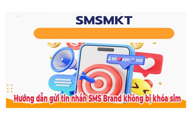 Hướng dẫn gửi tin nhắn SMS Brand Marketing không bị khóa sim