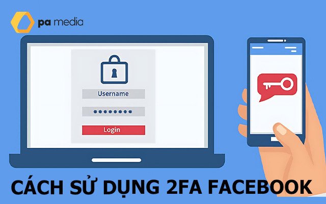 2Fa là gì? Cách lấy mã OTP bằng 2FA an toàn nhất