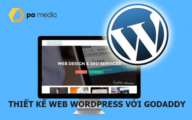 Hướng dẫn thiết kế website Wordpress với hosting Godaddy?