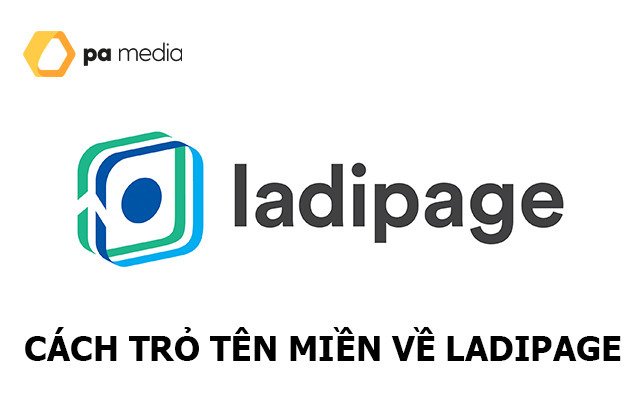 Hướng dẫn trỏ tên miền về Ladi Page nhanh chóng đơn giản nhất.
