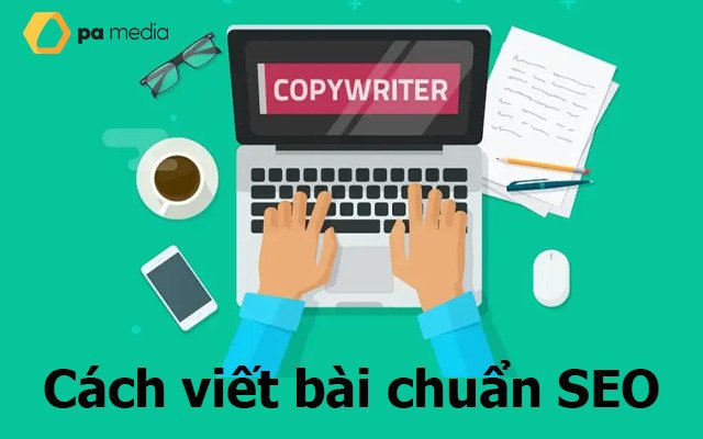 Bài viết chuẩn SEO là gì? Cách viết bài chuẩn SEO giúp tăng thứ hạng từ khóa.