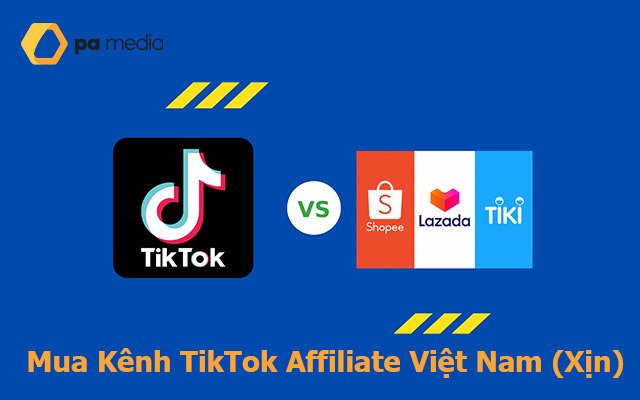 Mua bán Kênh TikTok Affiliate Việt Nam đã bật giỏ hàng (Siêu Cổ)