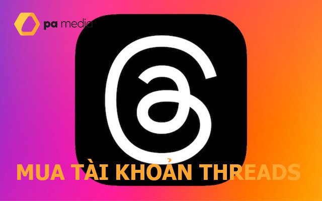 Mua Bán Tài Khoản Threads (Hàng cổ) Siêu Chất Lượng