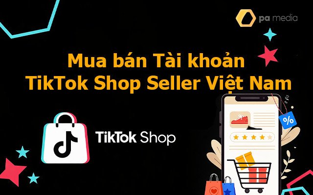 Bán Tài Khoản TikTok Shop Seller (Cổ), Khoẻ đã Add MST
