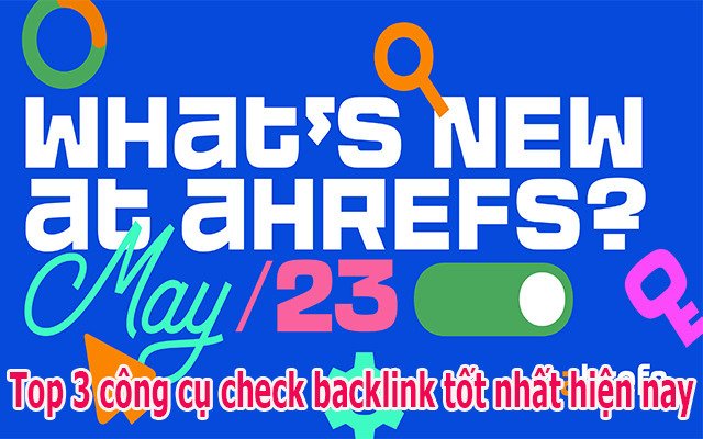 top-3-cong-cu-phan-tich-do-luong-backlink-tot-nhat-hien-nay